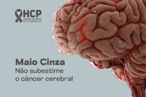 Maio Cinza: câncer cerebral